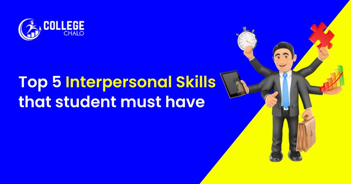 Top 5 Interpersonal Skills that students must have Top 5 Interpersonal Skills that students must have