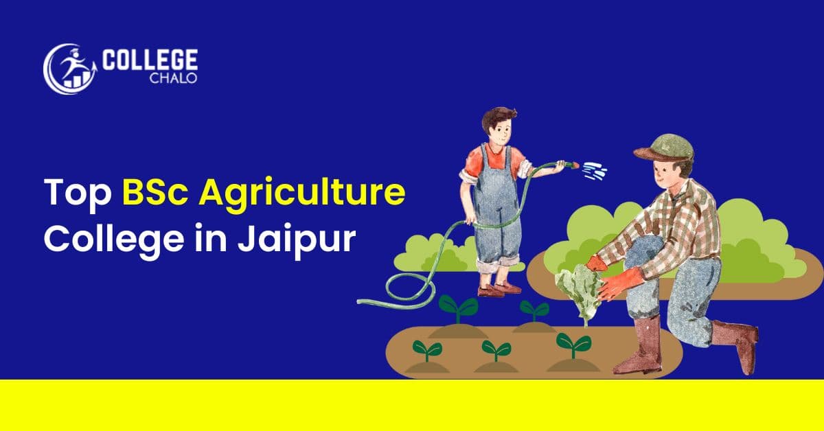 Top BSc Agriculture Colleges in Jaipur Top BSc Agriculture Colleges in Jaipur