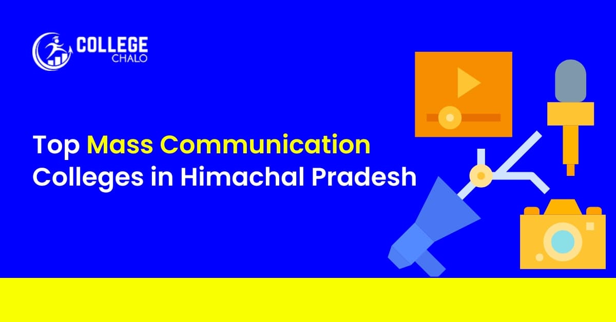 Top Mass Communication Colleges in Himachal Pradesh Top Mass Communication Colleges in Himachal Pradesh