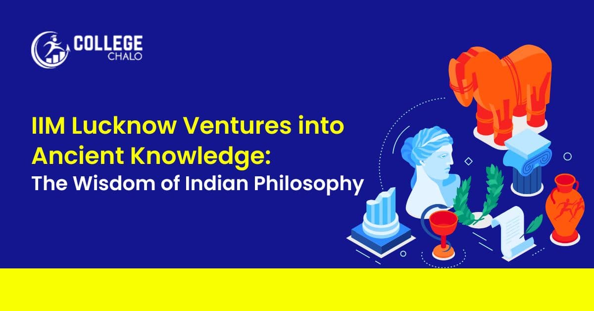 IIM Lucknow Ventures into Ancient Knowledge: The Wisdom of Indian Philosophy IIM Lucknow Ventures into Ancient Knowledge: The Wisdom of Indian Philosophy