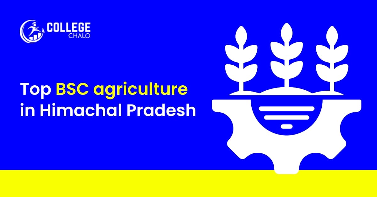 Top BSc Agriculture Colleges in Himachal Pradesh Top BSc Agriculture Colleges in Himachal Pradesh