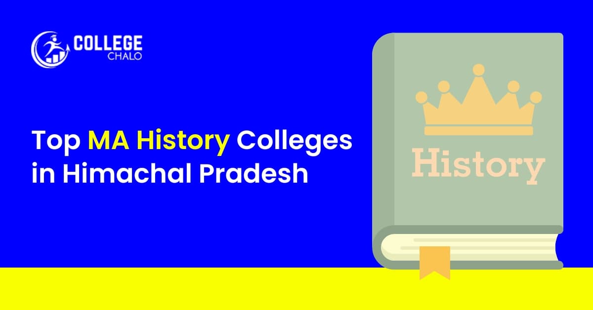 Top MA History Colleges in Himachal Pradesh Top MA History Colleges in Himachal Pradesh