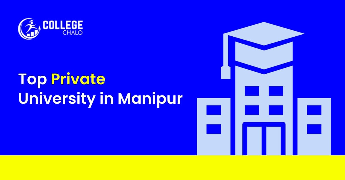 Top Private Universities in Manipur Top Private Universities in Manipur