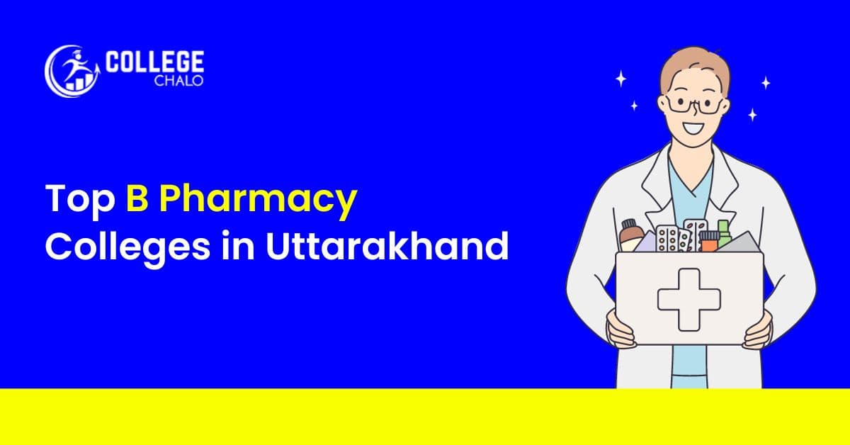 Top B Pharmacy Colleges in Uttarakhand Top B Pharmacy Colleges in Uttarakhand