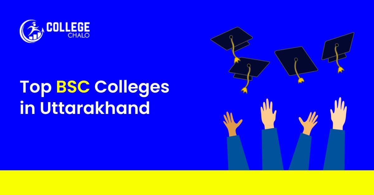 Top BSc Colleges in Uttarakhand Top BSc Colleges in Uttarakhand