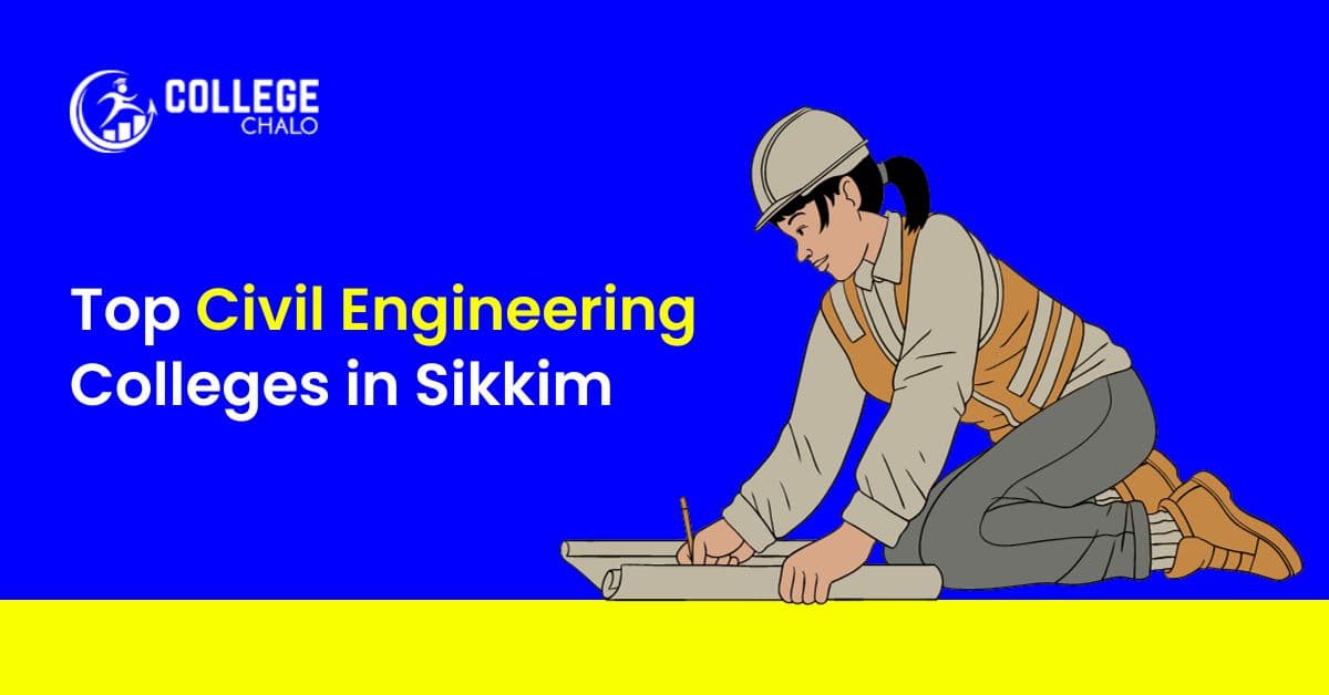 Top Civil Engineering Colleges in Sikkim Top Civil Engineering Colleges in Sikkim