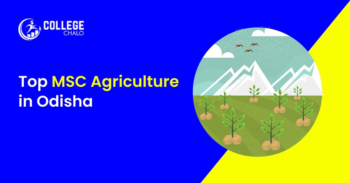 Top MSc Agriculture Colleges in Odisha Top MSc Agriculture Colleges in Odisha