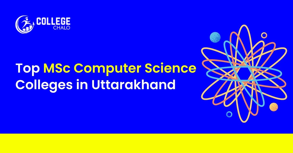 Top MSc Computer Science Colleges in Uttarakhand Top MSc Computer Science Colleges in Uttarakhand