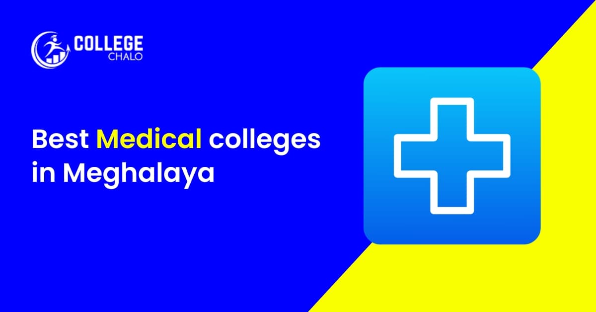 Best Medical Colleges in Meghalaya: Expectations v/s Reality Best Medical Colleges in Meghalaya: Expectations v/s Reality