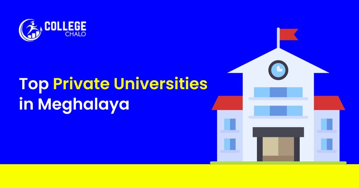 10 Top Private Universities in Meghalaya - A Complete Guide 10 Top Private Universities in Meghalaya - A Complete Guide