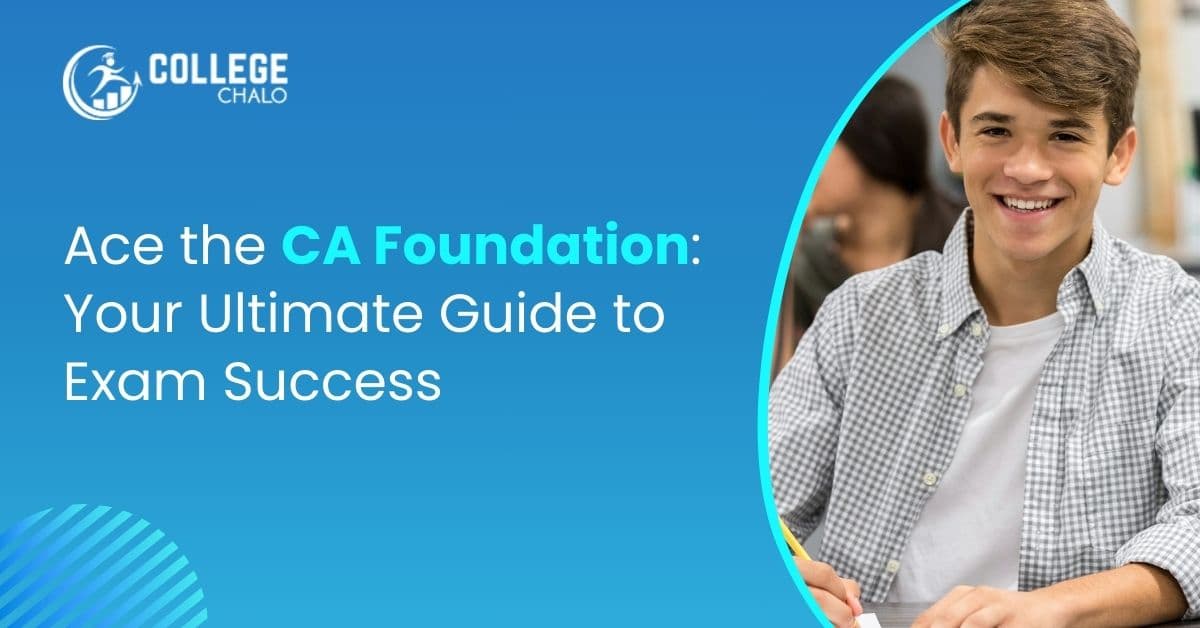 Comprehensive Guide to CA Foundation Course : Eligibility, Syllabus, and Exam Pattern Comprehensive Guide to CA Foundation Course : Eligibility, Syllabus, and Exam Pattern