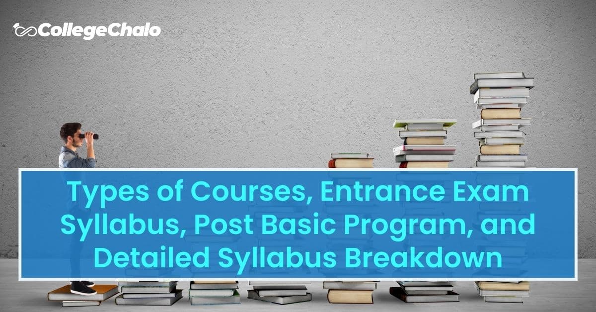 BSc Nursing: Types of Courses, Entrance Exam Syllabus, Post Basic Program, Syllabus Breakdown BSc Nursing: Types of Courses, Entrance Exam Syllabus, Post Basic Program, Syllabus Breakdown