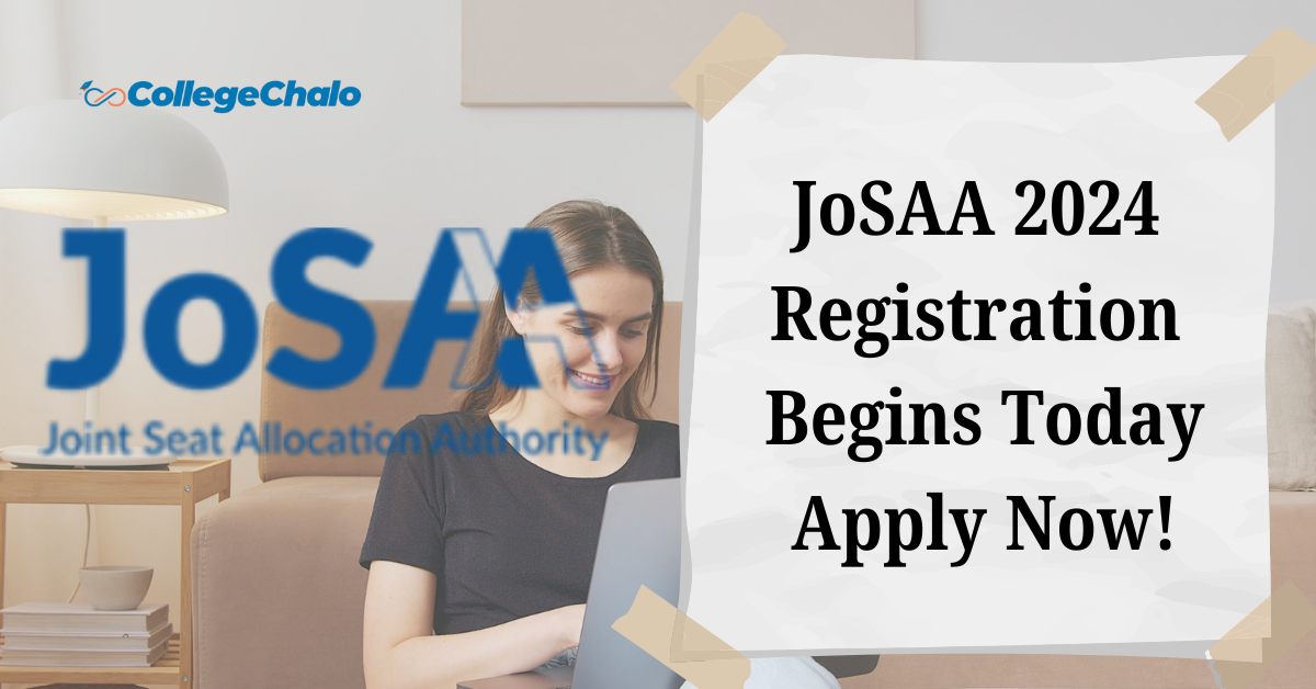 JoSAA 2024 Registration Begins Today: Key Details on Seat Allocation and Counselling Process JoSAA 2024 Registration Begins Today: Key Details on Seat Allocation and Counselling Process