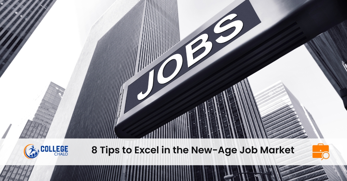 8 Tips to Excel in the NewAge Job Market College Chalo