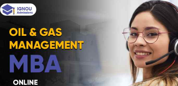 Explore Unique IGNOU MBA In Oil and Gas Management