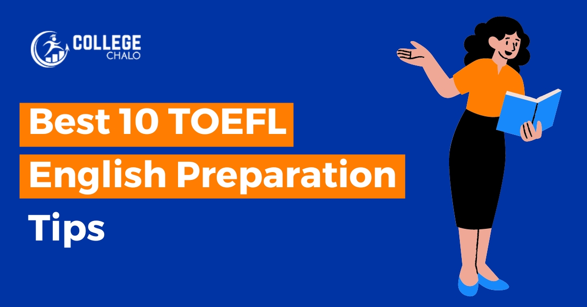 Best 10 TOEFL English Preparation Tips College Chalo