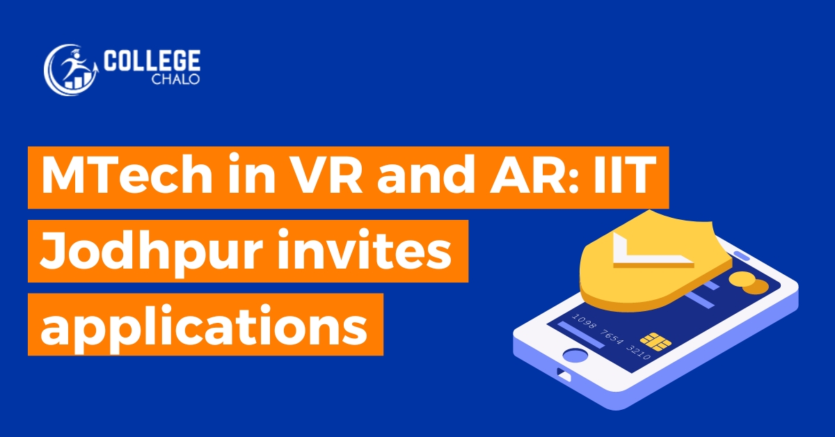 Mtech In Vr And Ar Iit Jodhpur Invites Applications