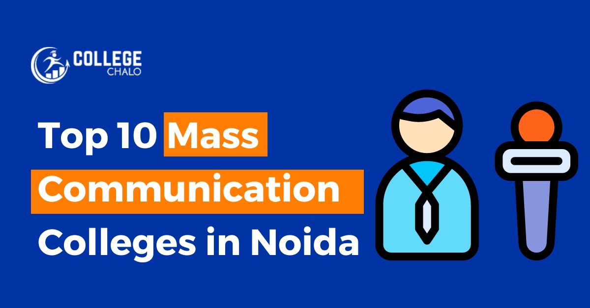 Top 10 Mass Communication Colleges in Noida - College Chalo