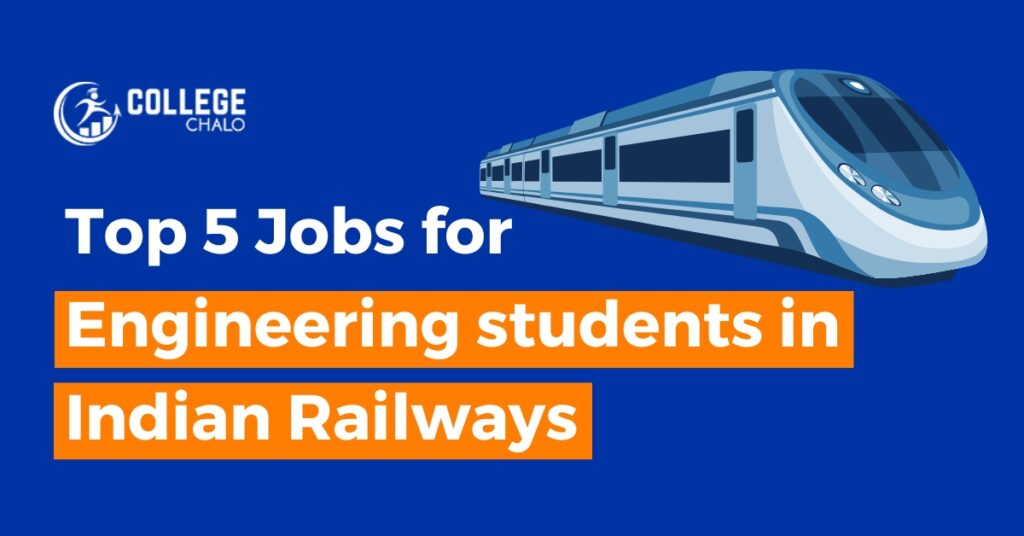 Top 5 Jobs for Engineering Students in Indian Railways College Chalo