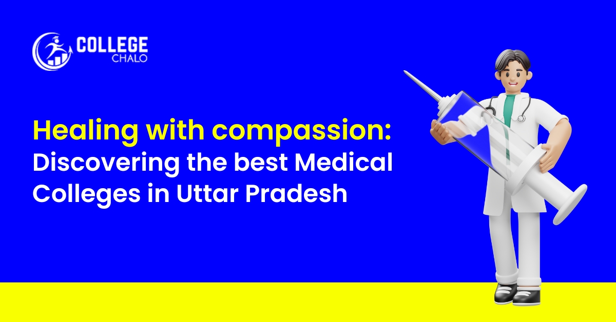 Healing with compassion: Discovering the best Medical Colleges in Uttar Pradesh