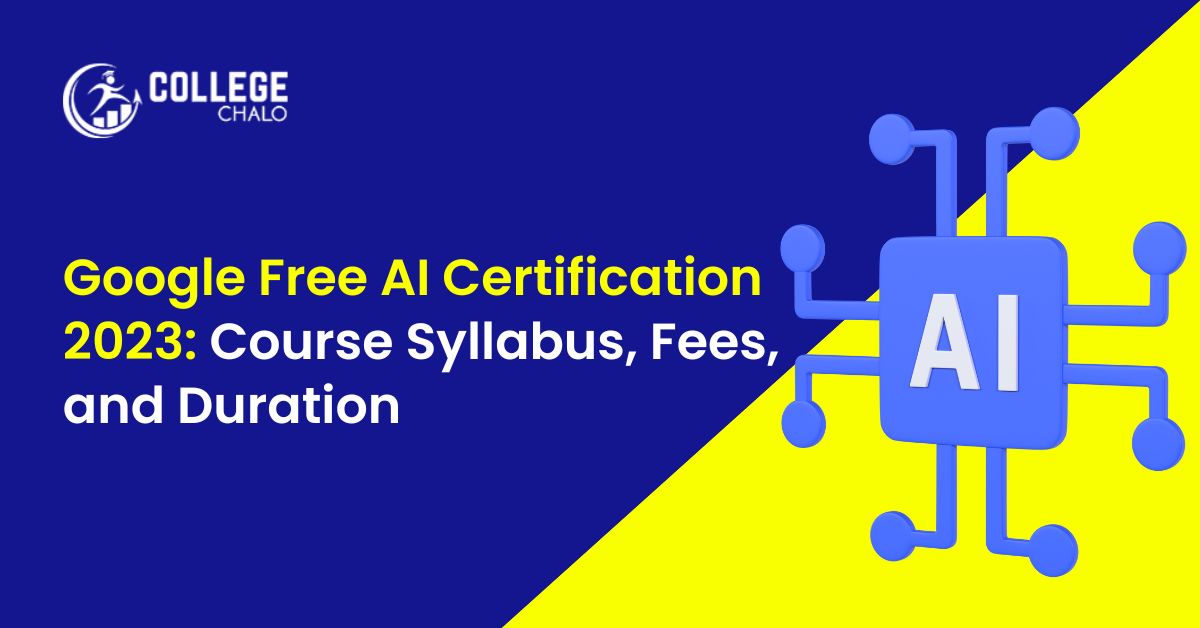 Google Free Ai Certification 2023 Course Syllabus, Fees, And Duration
