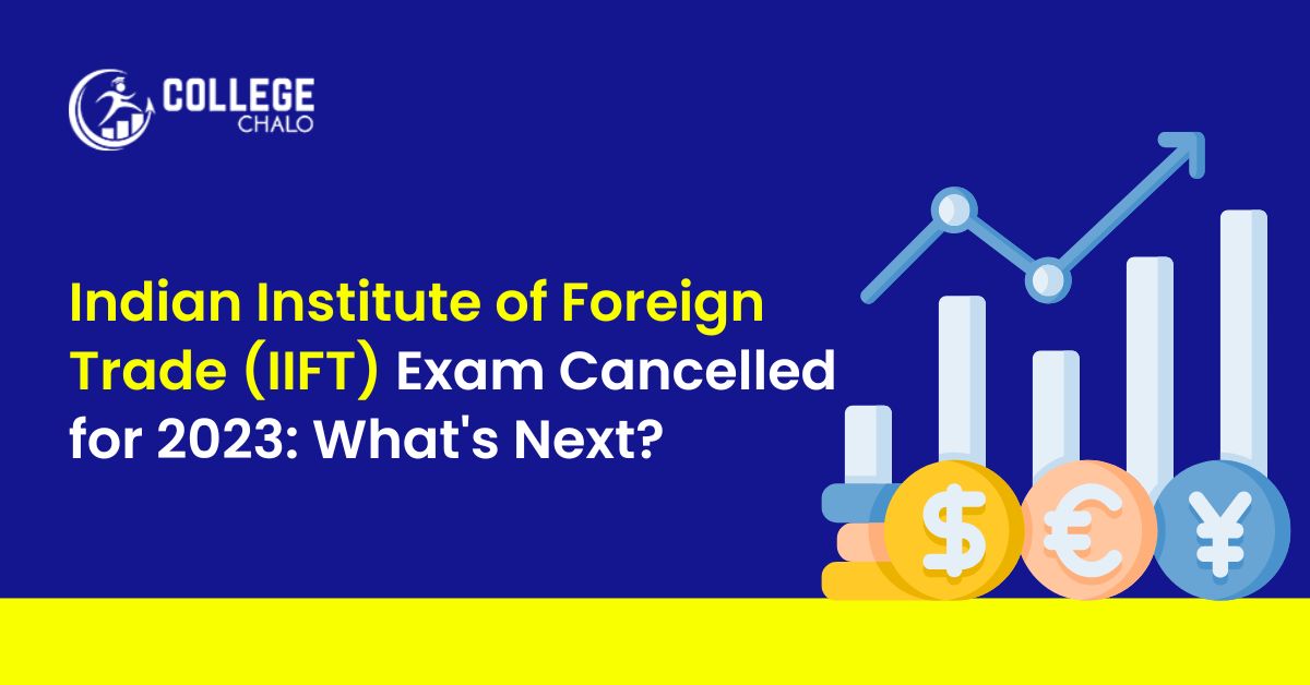 Indian Institute Of Foreign Trade (iift) Exam Cancelled For 2023 What's Next