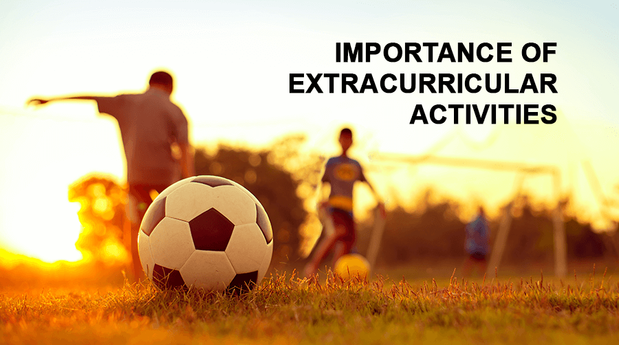 The Significance Of Extracurricular Activities