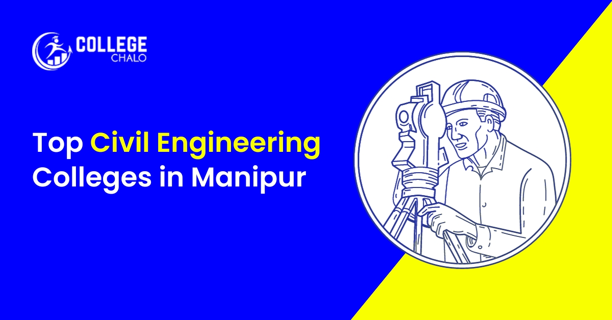 Top Civil Engineering Colleges In Manipur