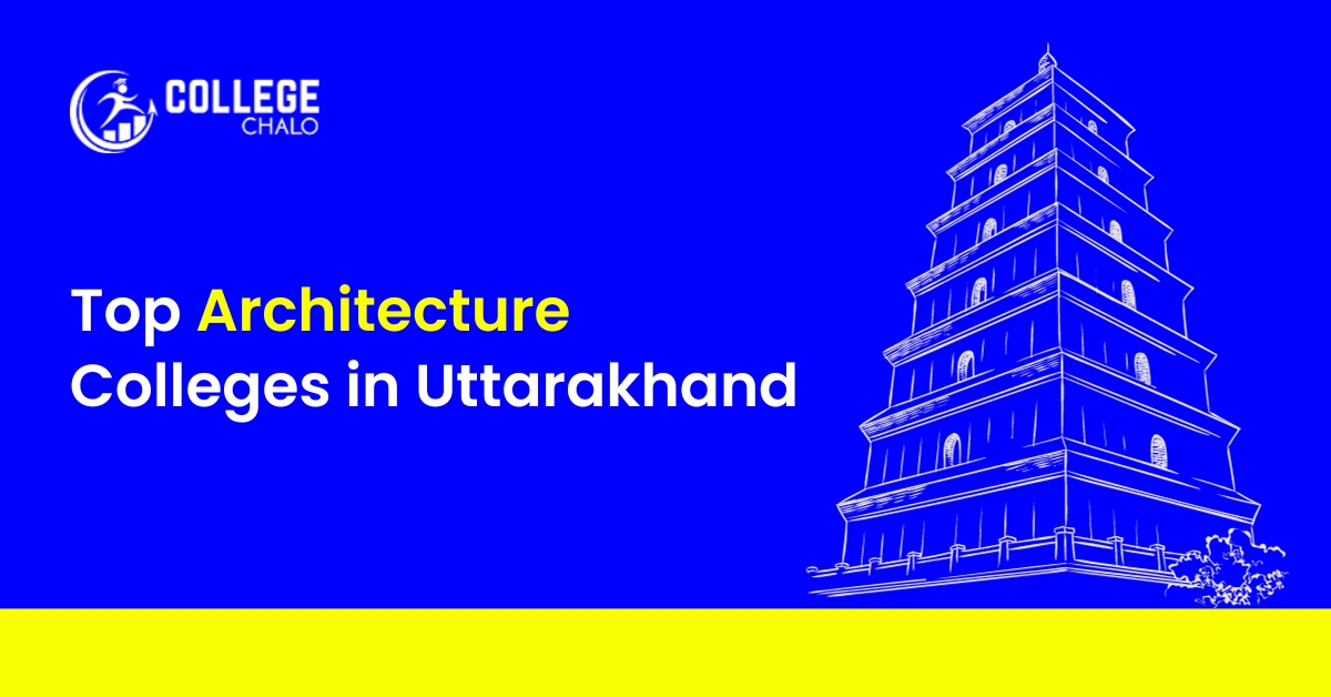Top Architecture Colleges in Uttarakhand College Chalo