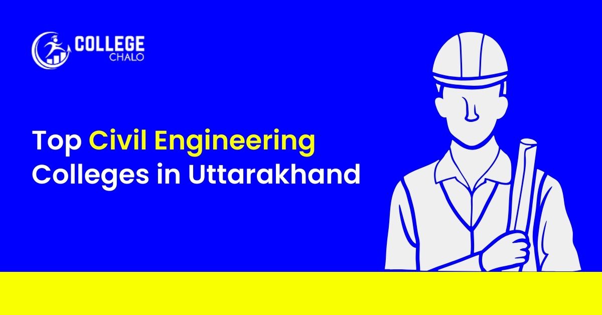 Top Civil Engineering Colleges In Uttarakhand