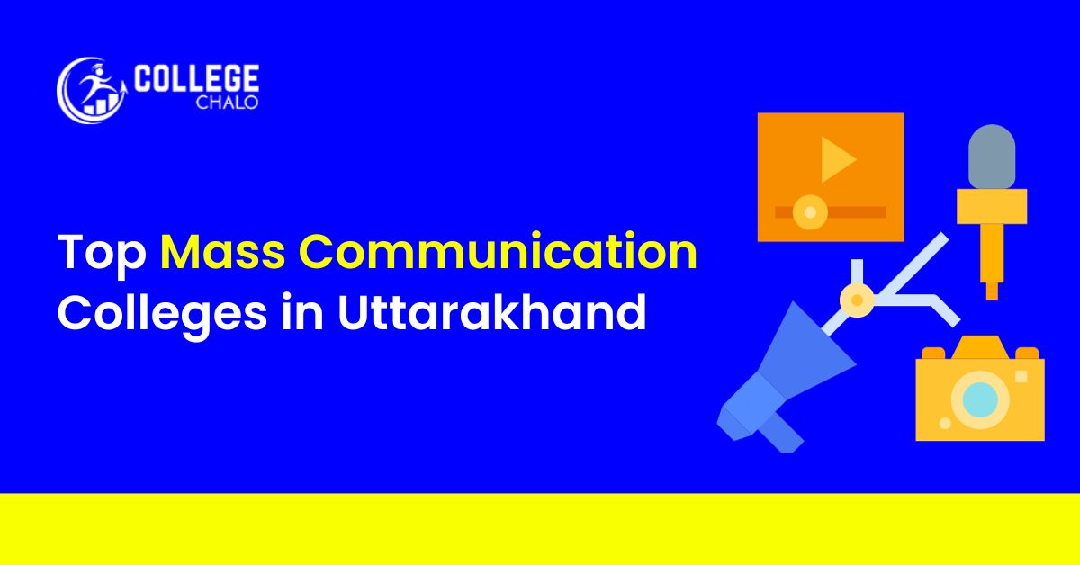 Top Mass Communication Colleges In Uttarakhand