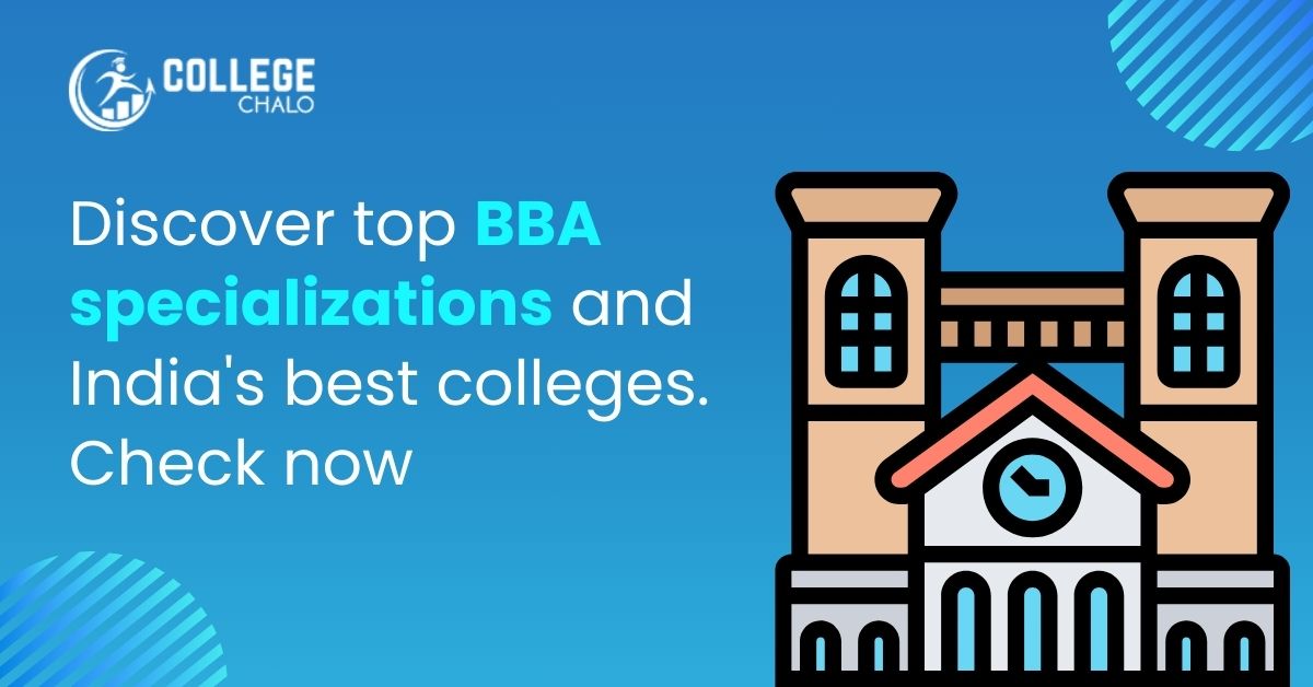 Discover Top Bba Specializations And India's Best Colleges. Check Now