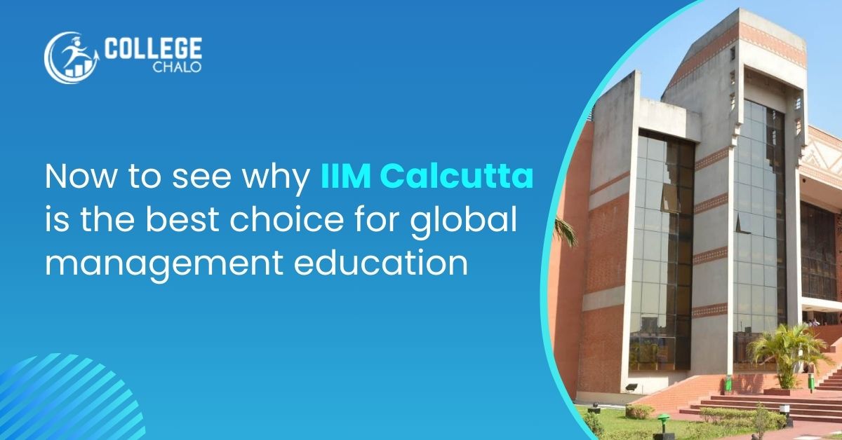 Now To See Why Iim Calcutta Is The Best Choice For Global Management Education