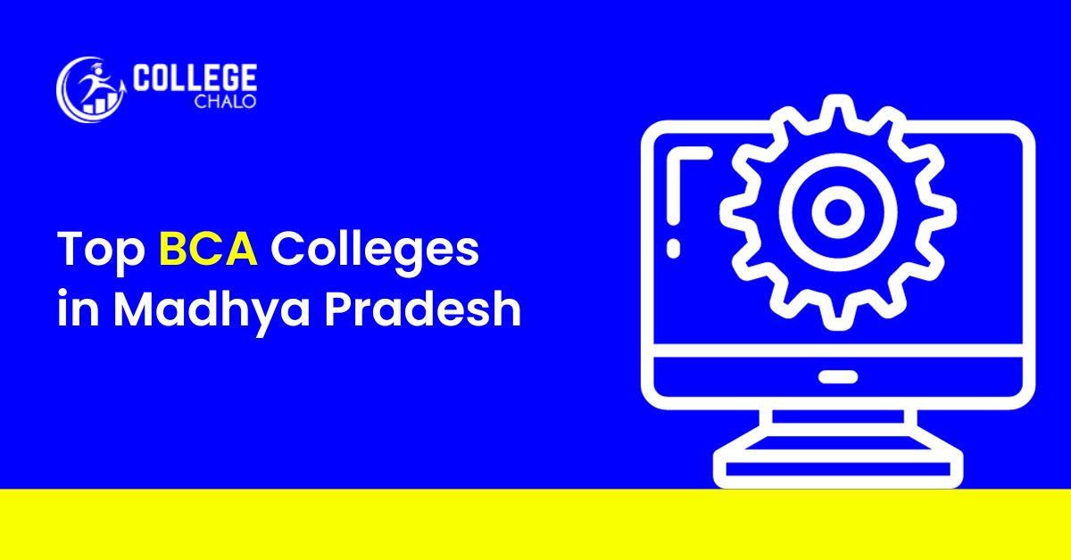 Top Bca Colleges In Madhya Pradesh