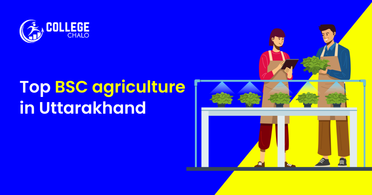 Top BSc Agriculture Colleges in Uttarakhand College Chalo
