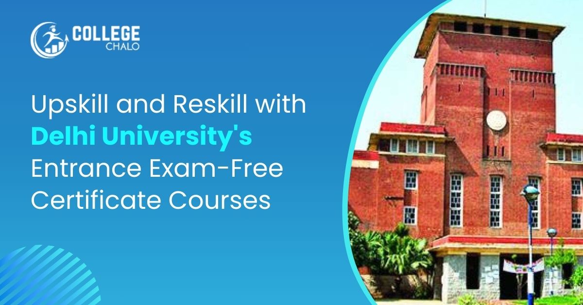Upskill And Reskill With Delhi University's Entrance Exam Free Certificate Courses