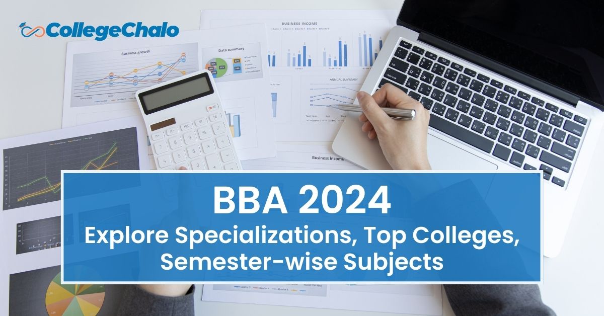 BBA 2024 : Explore Specializations, Top Colleges, Semester-wise Subjects