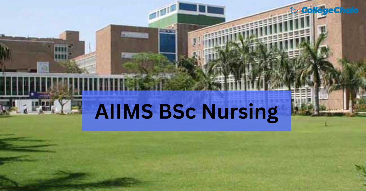 AIIMS BSc Nursing Entrance Exam 2024: Application Form, Eligibility, Exam Date, and More