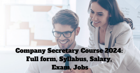 Company Secretary Course 2024 Full Form, Syllabus, Salary, Exam, Jobs