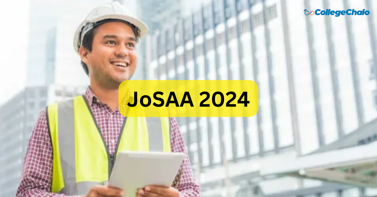 JoSAA 2024 : Dates Counselling , Seat Allocation, Eligibility, & How to Apply 