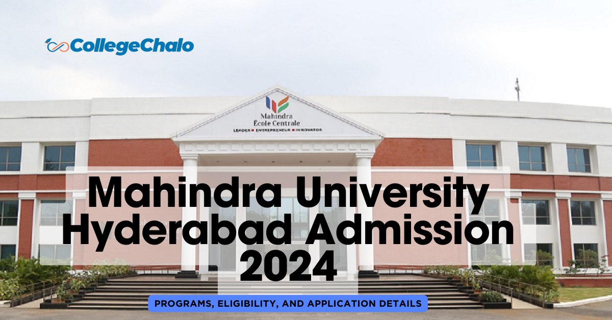Mahindra University Hyderabad Admission 2024: Programs, Eligibility, and Application Details
