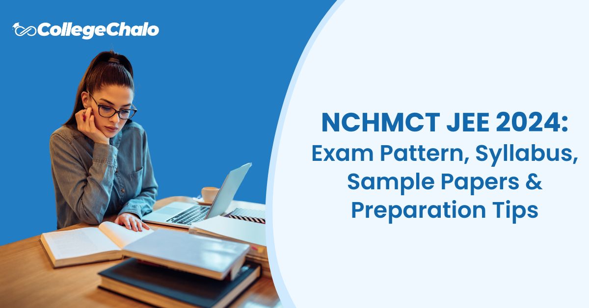 NCHMCT JEE 2024: Exam Pattern, Syllabus, Sample Papers &#038; Preparation Tips