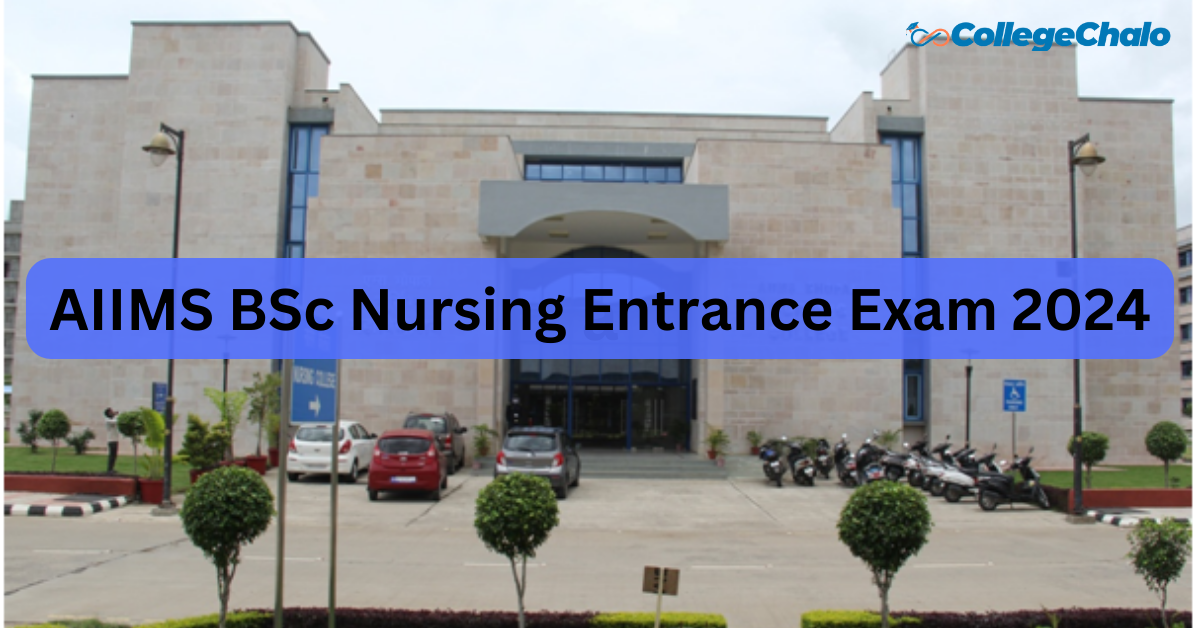 AIIMS BSc Nursing Entrance Exam 2024: Application Form, Eligibility ...