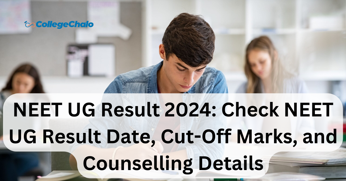 NEET UG Result 2024: Check NEET UG Result Date, Cut-Off Marks, and Counselling Details